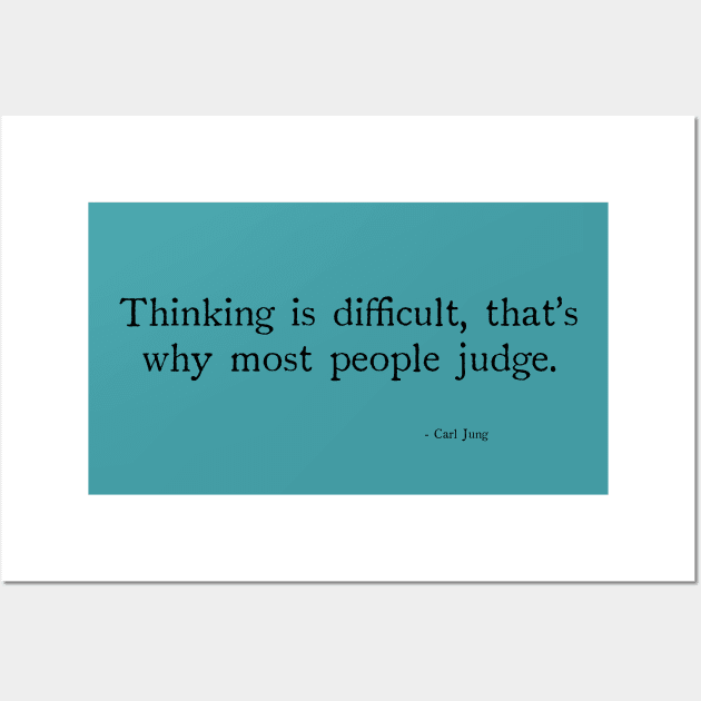 Thinking is difficult, that's why most people judge. Wall Art by chapter2